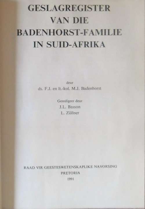 GESLAGSREGISTER VAN DIE BADENHORST FAMILIE IN SUID-AFRIKA deur Ds F J Badenhorst en lt.Kol M J Baden
