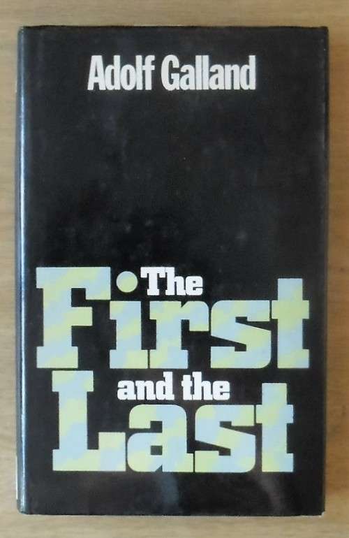 THE FIRST AND THE LAST The German Fighter Force in World War II by Adolf  GallandR345