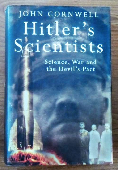 HITLER'S SCIENTISTS - SCIENCE, WAR AND THE DEVIL'S PACT by John Cornwell.R435