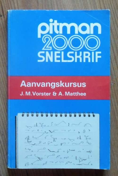 PITMAN 2000 SNELSKRIF Aanvanskursus deur J M Vorster & A Matthee