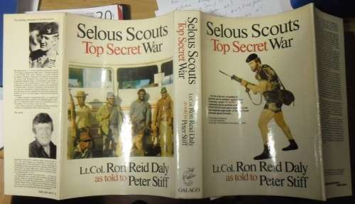 SELOUS SCOUTS Top Secret War by LtCol Ron Reid Daly as told to Peter Stiff (SIGNED BY LATTER)