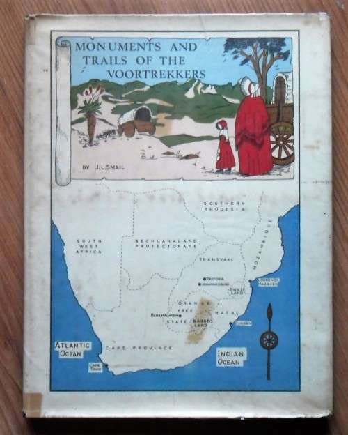MONUMENTS AND TRAILS OF THE VOORTREKKERS by J L Smail