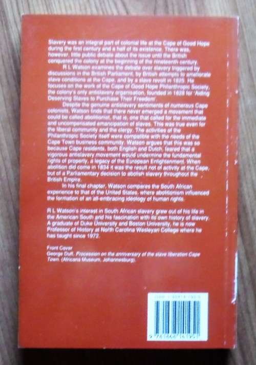 THE SLAVE QUESTION Liberty and Property in South Africa by R L Watson