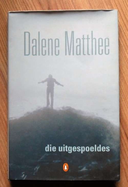 DIE UITGESPOELDES deur Dalene Matthee