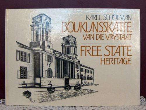 FREE STATE HERITAGE/BOUKUNSSKATTE VAN DIE VRYSTAAT by Karel Schoeman