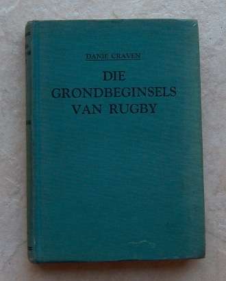 DIE GRONDBEGINSELS VAN RUGBY by Danie Craven