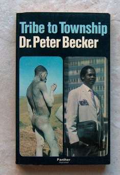 TRIBE TO TOWNSHIP by Dr Peter Becker