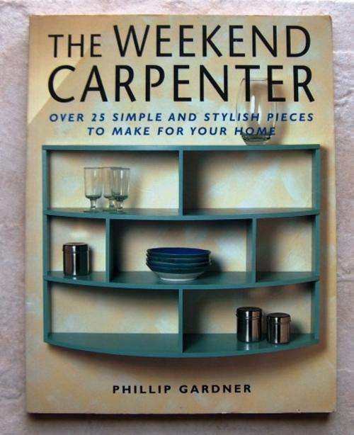 THE WEEKEND CARPENTER by Phillip Gardner