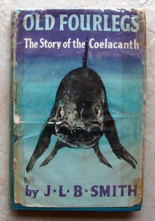 OLD FOURLEGS â The Story of the Coelacanth by J L B Smith