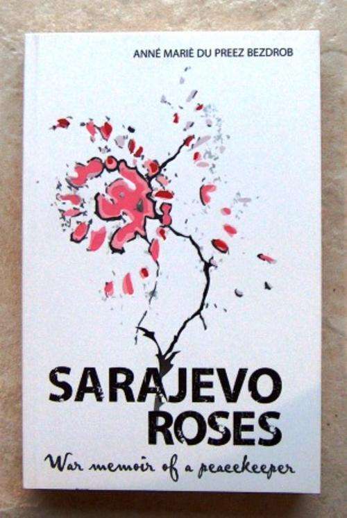 SARAJEVO ROSES by Anne Marie du Preez Bezdrob (SIGNED)