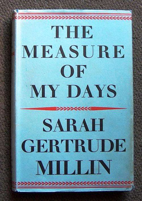 THE MEASURE OF MY DAYS by Sarah Gertrude Millin (Autobiography)