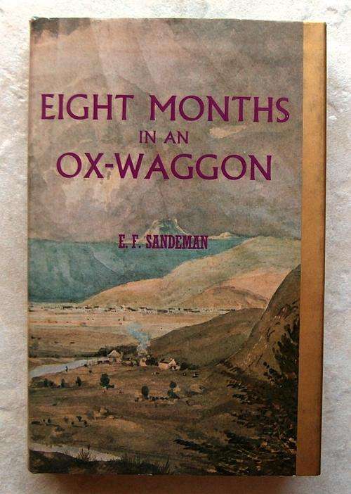 EIGHT MONTHS IN AN OX-WAGGON by E F Sandeman