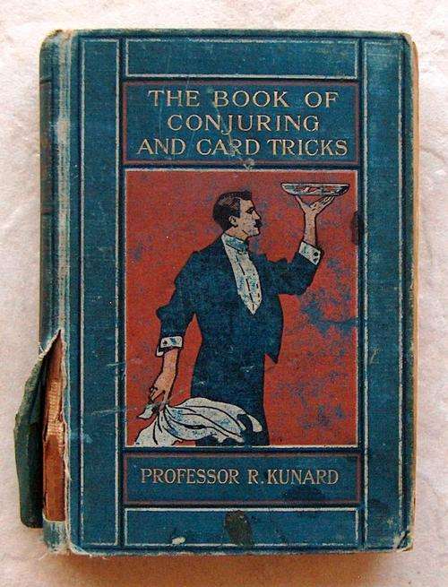 MAGIC!!! THE BOOK OF CONJURING AND CARD TRICKS by Professor R Kunard
