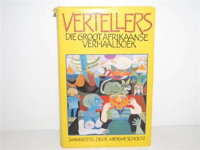 Vertellers Die groot afrikaanse verhaalboek.  Saamgestel deur Merwe Scholtz