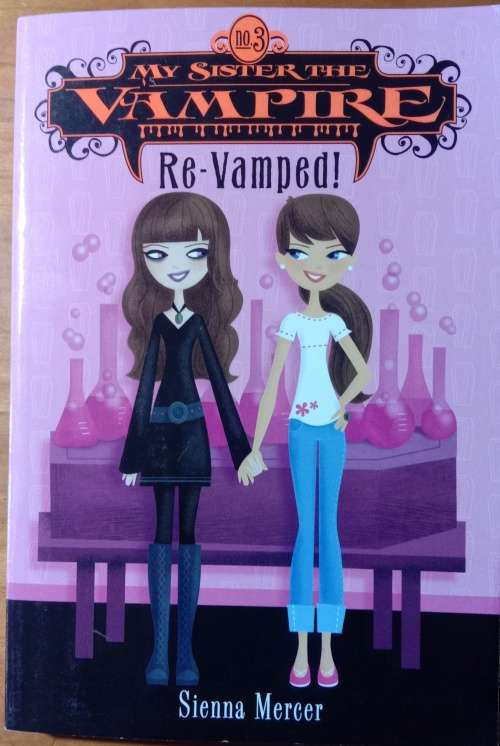 My sister the vampire: Re-vamped!- Sienna Mercer
