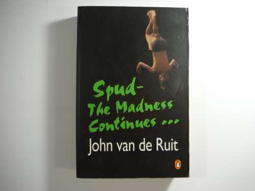 Spud: The Madness Continues- John van de Ruit