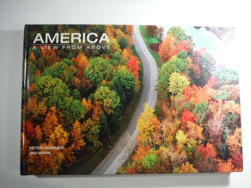 America : A View From Above  by Peter Skinner and Jim Wark  ( A Coffee Table Top Book)