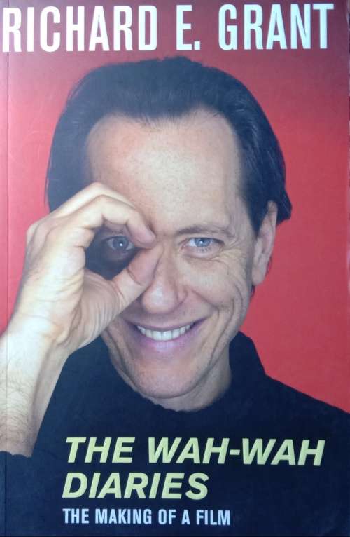 Richard E. Grant : The wah-wah diaries