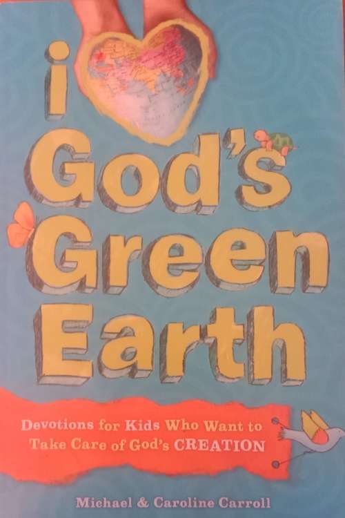 Michael and Caroline Carroll : I love God`s green Earth