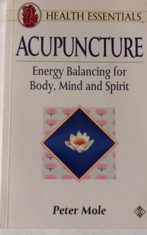 Accupuncture- Energy balancing for body, mind and spirit: Peter Mole