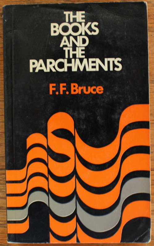 The Books and The Parchments - FF Bruce