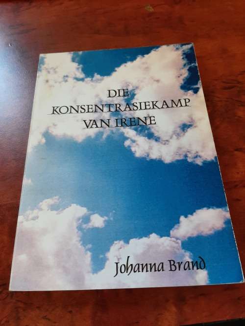 DIE KONSENTRASIE KAMP VAN IRENE   JOHANNA BRAND