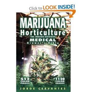 Marijuana Horticulture: The Indoor/Outdoor Medical Grower's Bible