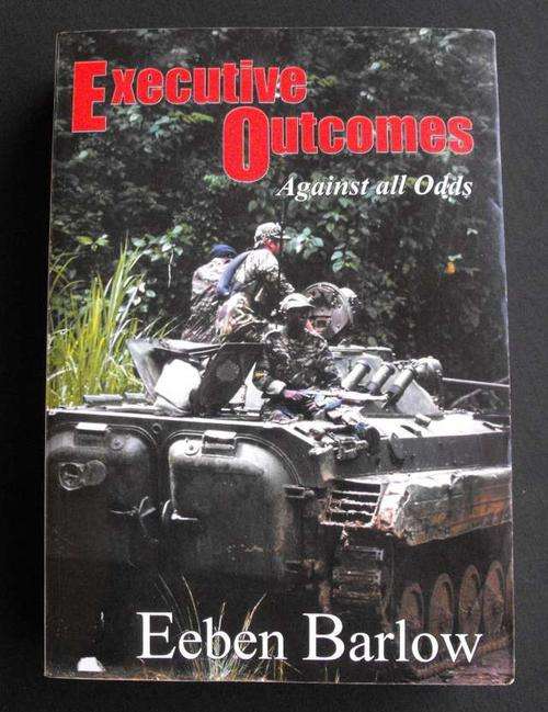 EXECUTIVE OUTCOMES AGAINST ALL ODDS BY EEBEN BARLOW