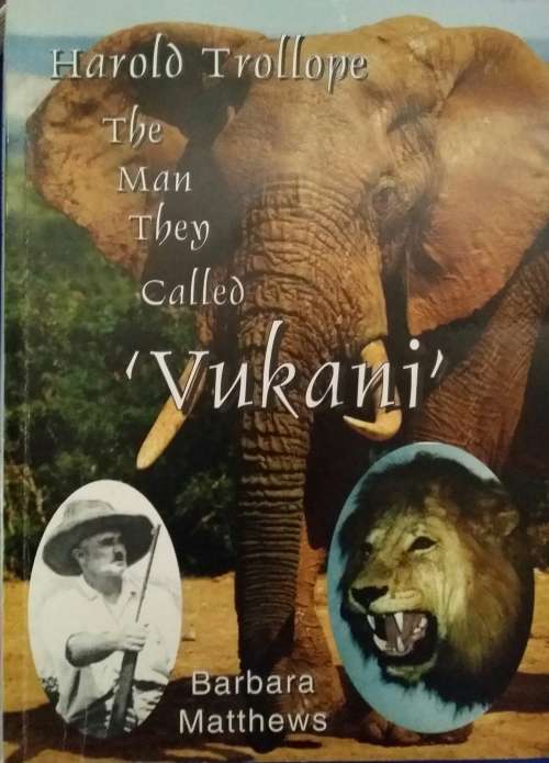 The Man they called 'Vukani' life and times of Harold Trollope-Hunting