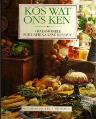 KOS WAT ONS KEN. Tradisionele Suid - Afrikaanse Resepte. Boerekos.M van Wyk and Pat Barton