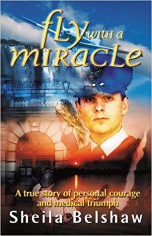 Fly with a Miracle-Sheila Belshaw ~True Story 5 star read*****
