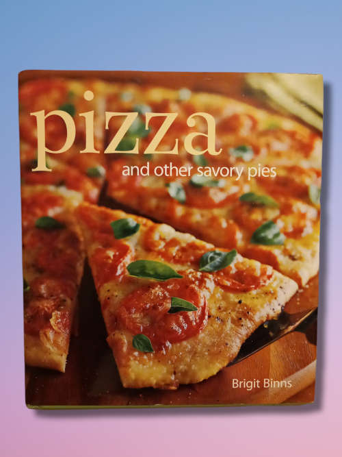 Pizza and Other Savory Pies -:Brigit Binns