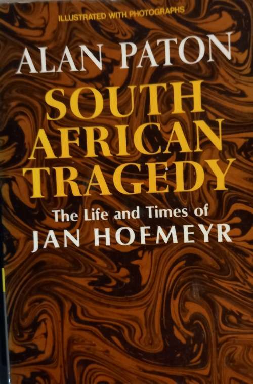 South African Tragedy: The Life And Times Of Jan Hofmeyr by Alan Paton