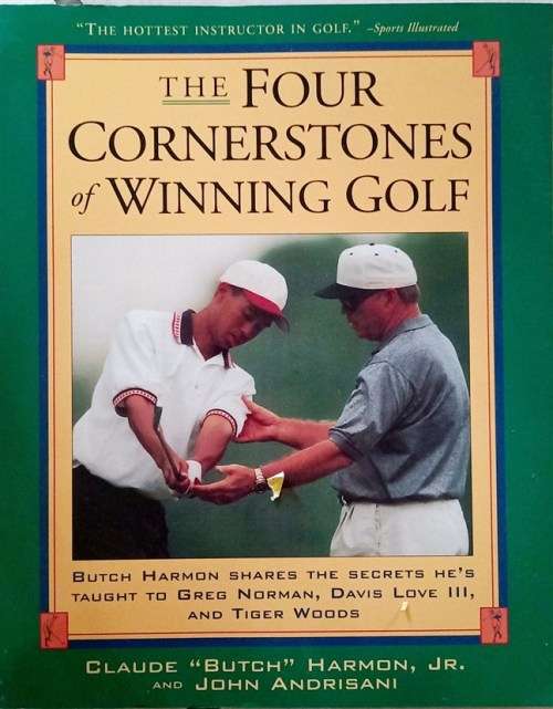 Four Cornerstones of Winning Golf  by Claude `Butch` Harmon, Jr., John Andrisani