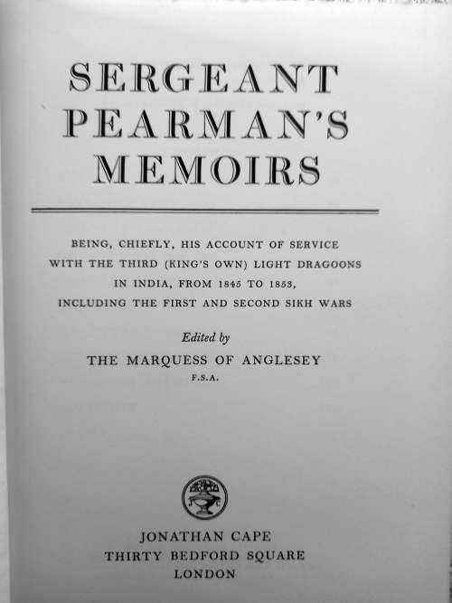 Sergeant Pearman`s memoirs: Being, chiefly, his account of service with the Third (King`s Own) Light