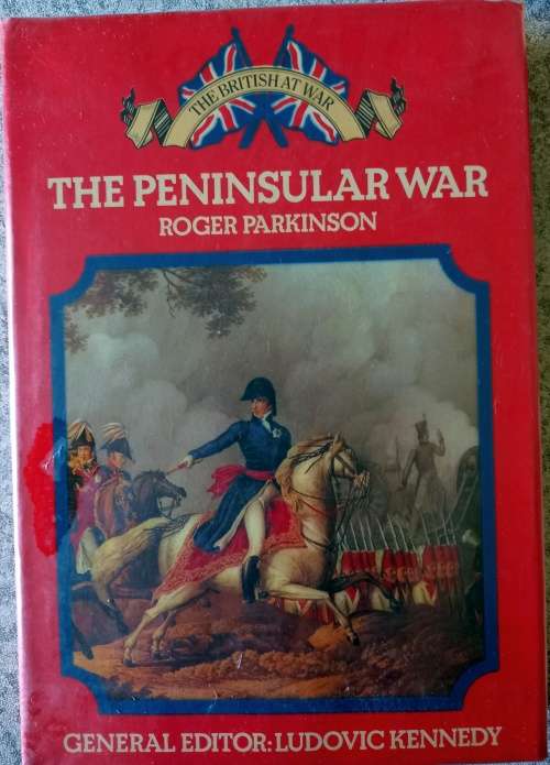 The Peninsular War. (The British at War)-Roger Parkinson