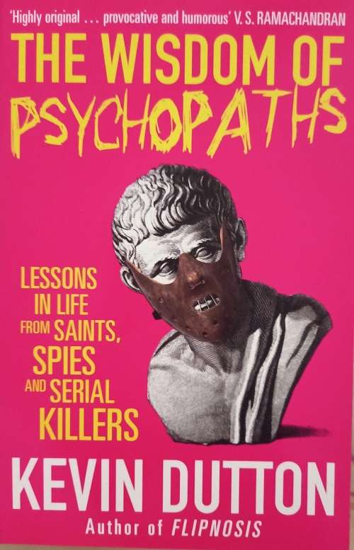 The Wisdom of Psychopaths  by Kevin Dutton