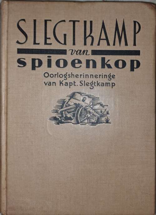 Slegtkamp van Spioenkop - Dirk Mostert - Oorlogherinnering van Kapt. Slegtkamp 1935