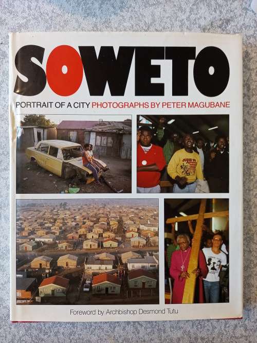 Soweto- Portrait of a City ~ Peter Magubane, David Bristow, Stan MOTUWADI