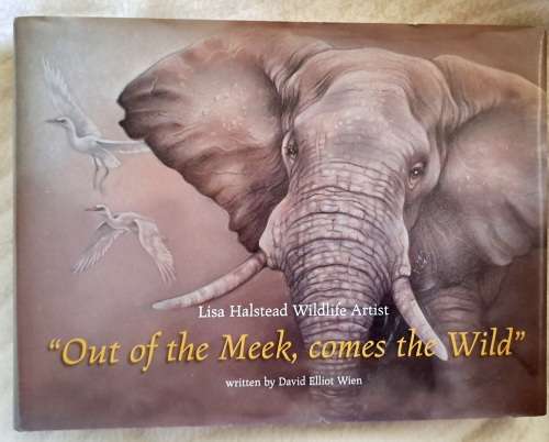 Out of the Meek, Comes the Wild - Lisa Halstead Wildlife Artist