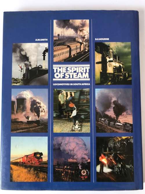 The Spirit Of Steam - Locomotives In South Africa by Smith. A. W. and D. E. Bourne