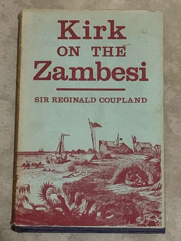 Kirk on the Zambesi : a Chapter of African history by Sir Reginald Coupland