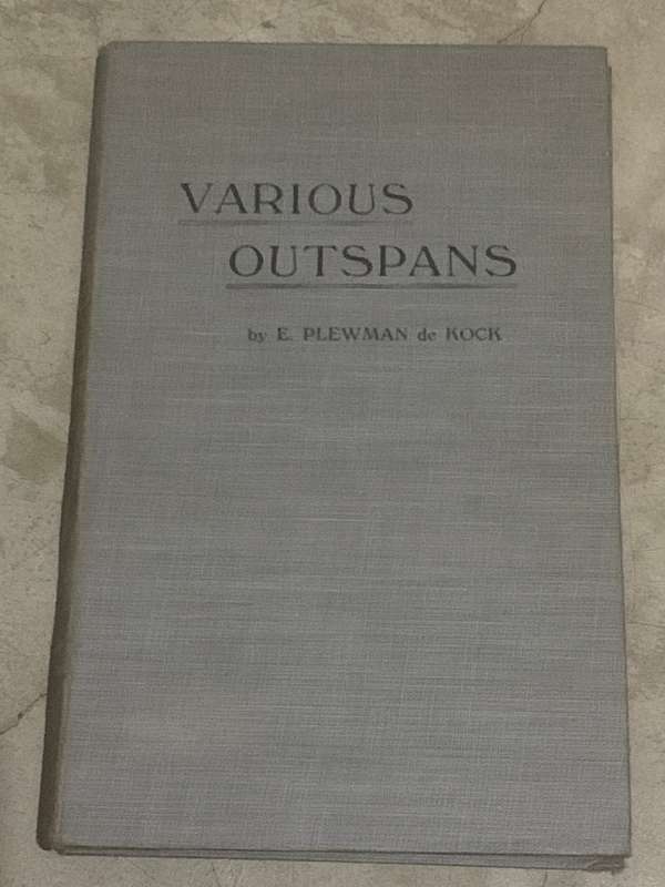 Various Outspans - Incidents in the life of an Early Settler in Southern Rhodesia