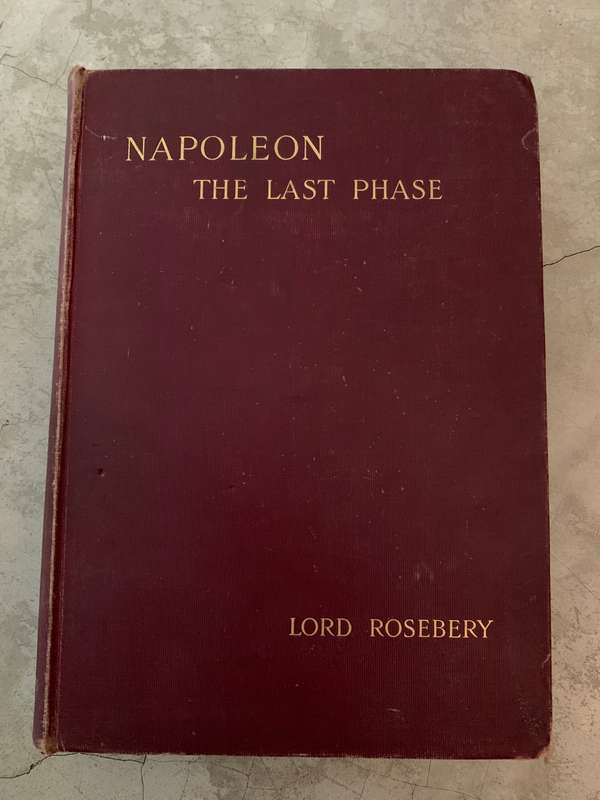 Napoleon the Last Phase by Lord Rosebery