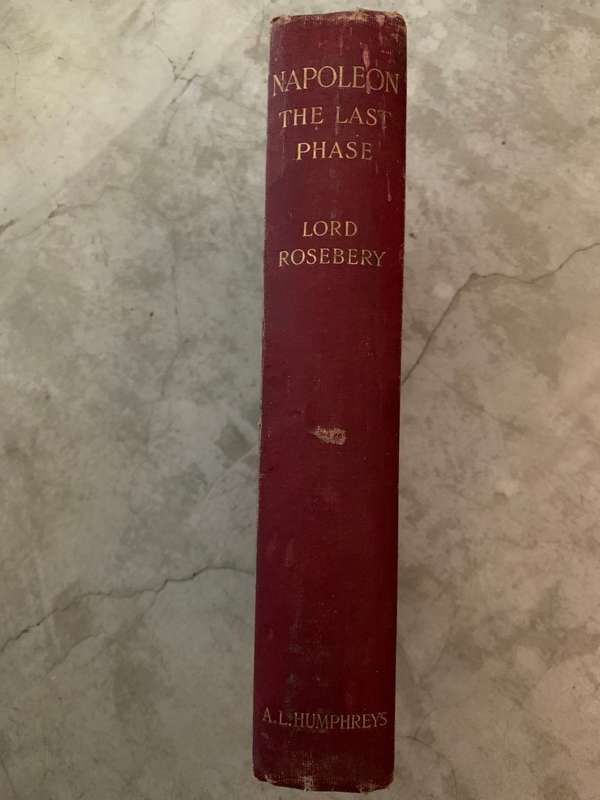 Napoleon the Last Phase by Lord Rosebery
