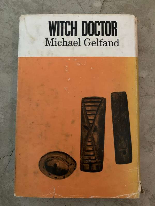 Witch Doctor: Traditional Medicine Man of Rhodesia:First Edition  Michael Gelfand -Signed