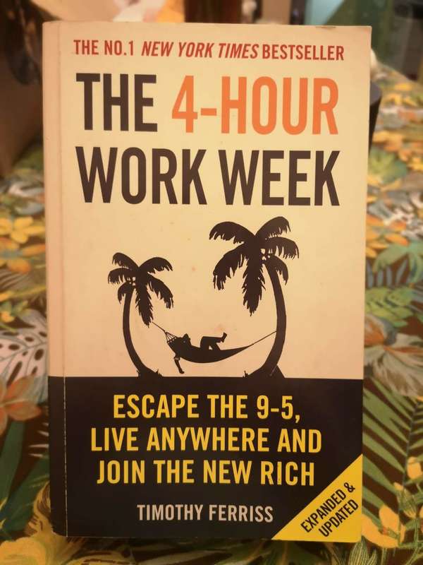 The 4 - hour work week by Timothy Ferriss