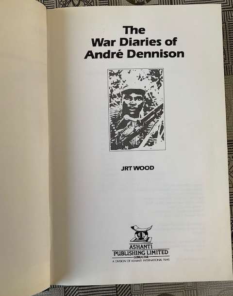 THE WAR DIARIES OF ANDRE DENNISON - RHODESIAN AFRICAN RIFLES