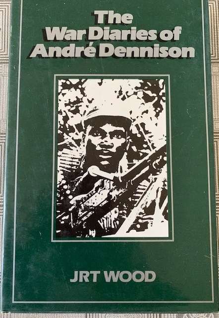 THE WAR DIARIES OF ANDRE DENNISON - RHODESIAN AFRICAN RIFLES