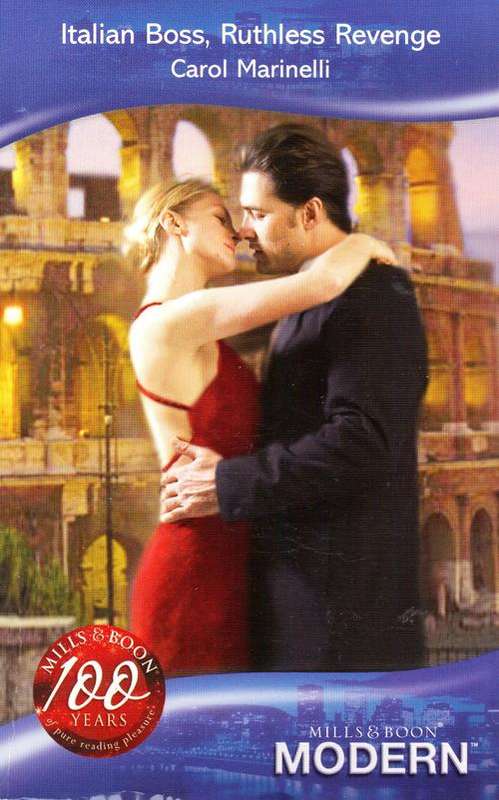 Italian Boss, Ruthless Revenge - Carol Marinelli